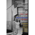 What Happened to America?: How-and Why-the American Dream Became a Nightmare