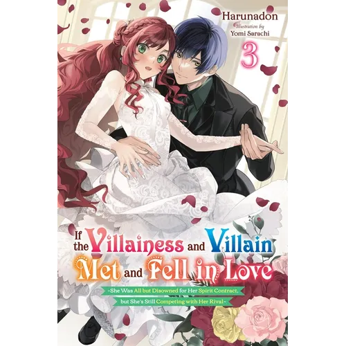 If the Villainess and Villain Met and Fell in Love, Vol. 3 (Light Novel): Volume 3