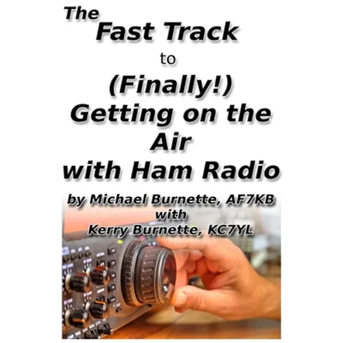 The Fast Track to (Finally!) Getting on the Air With Ham Radio