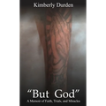 "But God": A Memoir of Faith, Trials and Miracles