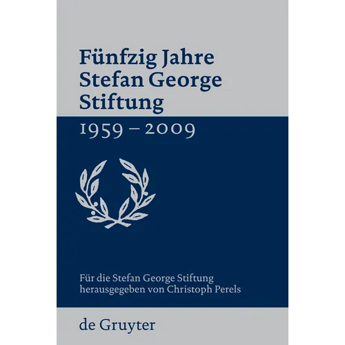 Fünfzig Jahre Stefan George Stiftung 1959-2009