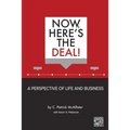 Now, Here's the Deal! A Perspective of Life and Business