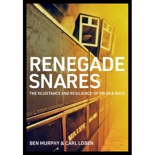 Renegade Snares: The Resistance and Resilience of Drum & Bass