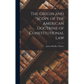 The Origin and Scope of the American Doctrine of Constitutional Law
