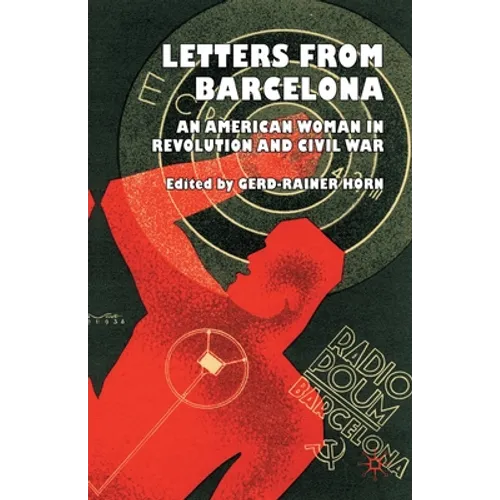 Letters from Barcelona: An American Woman in Revolution and Civil War