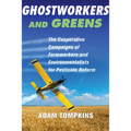 Ghostworkers and Greens: The Cooperative Campaigns of Farmworkers and Environmentalists for Pesticide Reform
