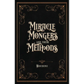 Miracle Mongers and Their Methods (Centennial Edition): A Complete Exposé of the Modus Operandi of Fire Eaters, Heat Resistors, Poison Eaters, Venomou