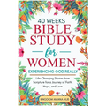 40 Weeks Bible Study for Women: Experiencing God Really: Life-Changing Stories from Scripture for a Journey of Faith, Hope, Love.