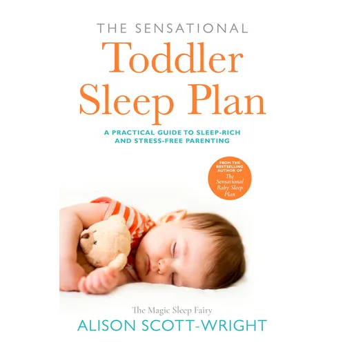The Sensational Toddler Sleep Plan: The Step-By-Step Guide to Getting Your Child the Sleep That They Need