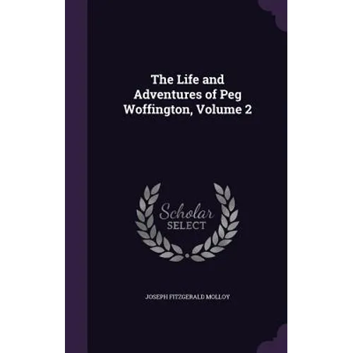 The Life and Adventures of Peg Woffington, Volume 2