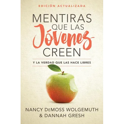 Mentiras Que Las Jóvenes Creen, Edición Revisada: Y La Verdad Que Las Hace Libres