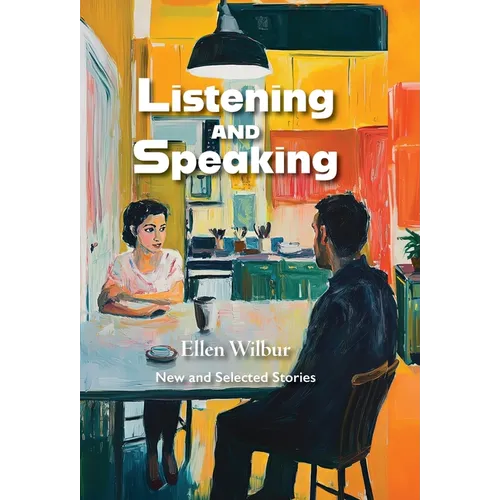 Listening And Speaking: New And Selected Stories