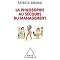 Management Rescued by Philosophy / La philosophie au secours du management