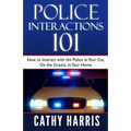Police Interactions 101: How To Interact with the Police In Your Car, On the Streets, In Your Home