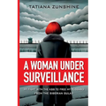 A Woman Under Surveillance: My Fight With The KGB To Free MY Husband From The Siberian Gulag