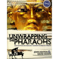 Unwrapping the Pharaohs: How Egyptian Archaeology Confirms the Biblical Timeline [With DVD]