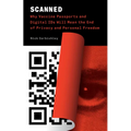 Scanned: Why Vaccine Passports and Digital IDs Will Mean the End of Privacy and Personal Freedom