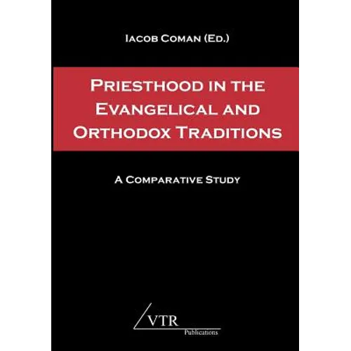 Priesthood in the Evangelical and Orthodox Traditions: A Comparative Study
