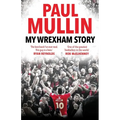My Wrexham Story: The Inspirational Autobiography from the Beloved Football Hero