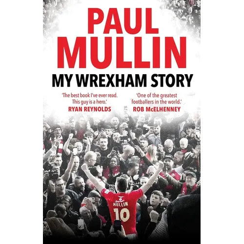 My Wrexham Story: The Inspirational Autobiography from the Beloved Football Hero