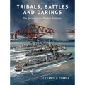 Tribals, Battles & Darings: The Genesis of the Modern Destroyer