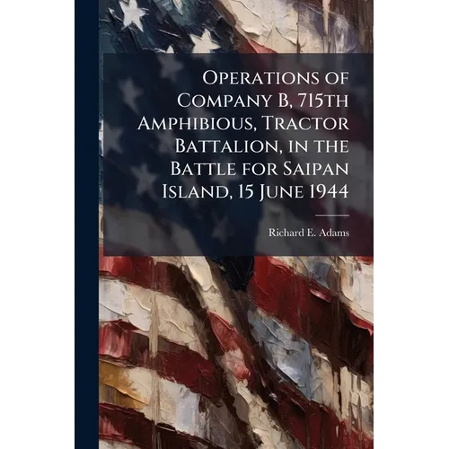 Operations of Company B, 715th Amphibious, Tractor Battalion, in the Battle for Saipan Island, 15 June 1944