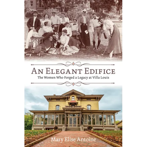 An Elegant Edifice: The Women Who Forged a Legacy at Villa Louis