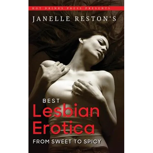 Janelle Reston's Best Lesbian Erotica: From Sweet to Spicy