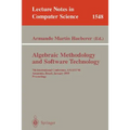 Algebraic Methodology and Software Technology: 7th International Conference, Amast'98, Amazonia, Brazil, January 4-8, 1999, Proceedings
