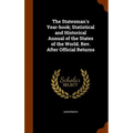 The Statesman's Year-book; Statistical and Historical Annual of the States of the World. Rev. After Official Returns