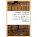 Mémoire Sur l'Aegilops Triticoides, Et Sur Les Questions d'Hybridité Et de Variabilité Spécifique: Qui Se Rattachent À l'Histoire de Cette Plante
