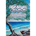 The Zoo Revealed: A Novel of Further Disasters and Disclosures From Monkey Island in the Indian Ocean