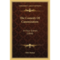The Comedy Of Canonization: In Four Scenes (1868)