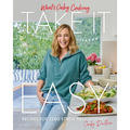 What's Gaby Cooking: Take It Easy: Recipes for Zero Stress Deliciousness