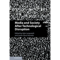 Media and Society After Technological Disruption