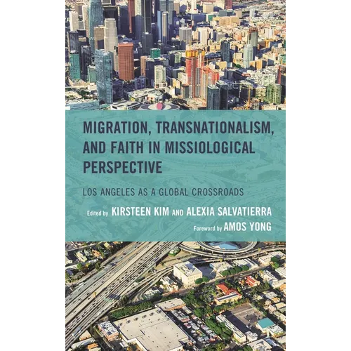 Migration, Transnationalism, and Faith in Missiological Perspective: Los Angeles as a Global Crossroads
