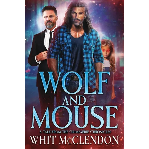 Wolf and Mouse: A Tale from the GrimFaerie Chronicles
