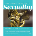 Global History of Sexuality Sourcebook, Second Edition: From Prehistory to the Sixteenth Century, Second Edition, Volume One
