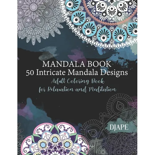 Mandala Book - 50 Intricate Mandala Designs: Adult Coloring Book for Relaxation and Meditation