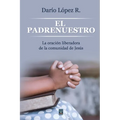 El Padrenuestro: La oración liberadora de la comunidad de Jesús