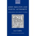 John Skelton and Poetic Authority: Defining the Liberty to Speak