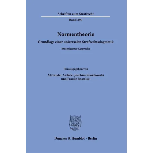 Normentheorie: Grundlage Einer Universalen Strafrechtsdogmatik. Buttenheimer Gesprache