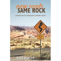 New Roads, Same Rock: Wisdom for the Graduate's Journey Ahead