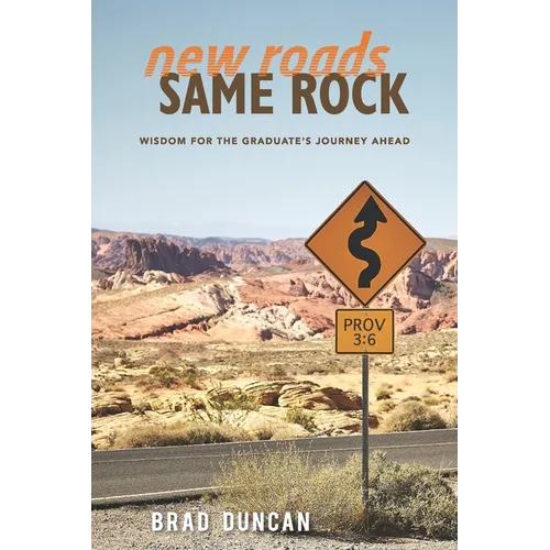 New Roads, Same Rock: Wisdom for the Graduate's Journey Ahead