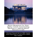 Manure Management for Water Quality: Costs to Animal Feeding Operations of Applying Manure Nutrients to Land