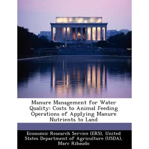 Manure Management for Water Quality: Costs to Animal Feeding Operations of Applying Manure Nutrients to Land