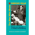 The Man Who Wrote Pancho Villa: Martin Luis Guzman and the Politics of Life Writing