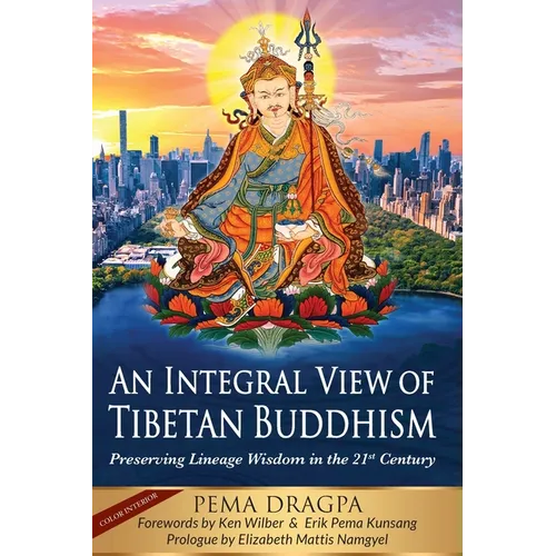 An Integral View of Tibetan Buddhism: Preserving Lineage Wisdom in the 21st Century