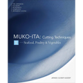Mukoita II, Cutting Techniques: Seafood, Poultry, and Vegetables