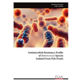 Antimicrobial Resistance Profile of Enterococcus Species Isolated from Fish Ponds